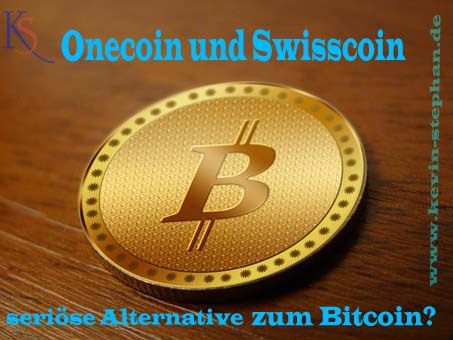 Onecoin und Swisscoin seriös Onecoin und Swisscoin - eine seriöse Alternative zum Bitcoin?